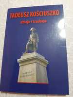 Tadeusz Kościuszko. Dzieje i tradycje