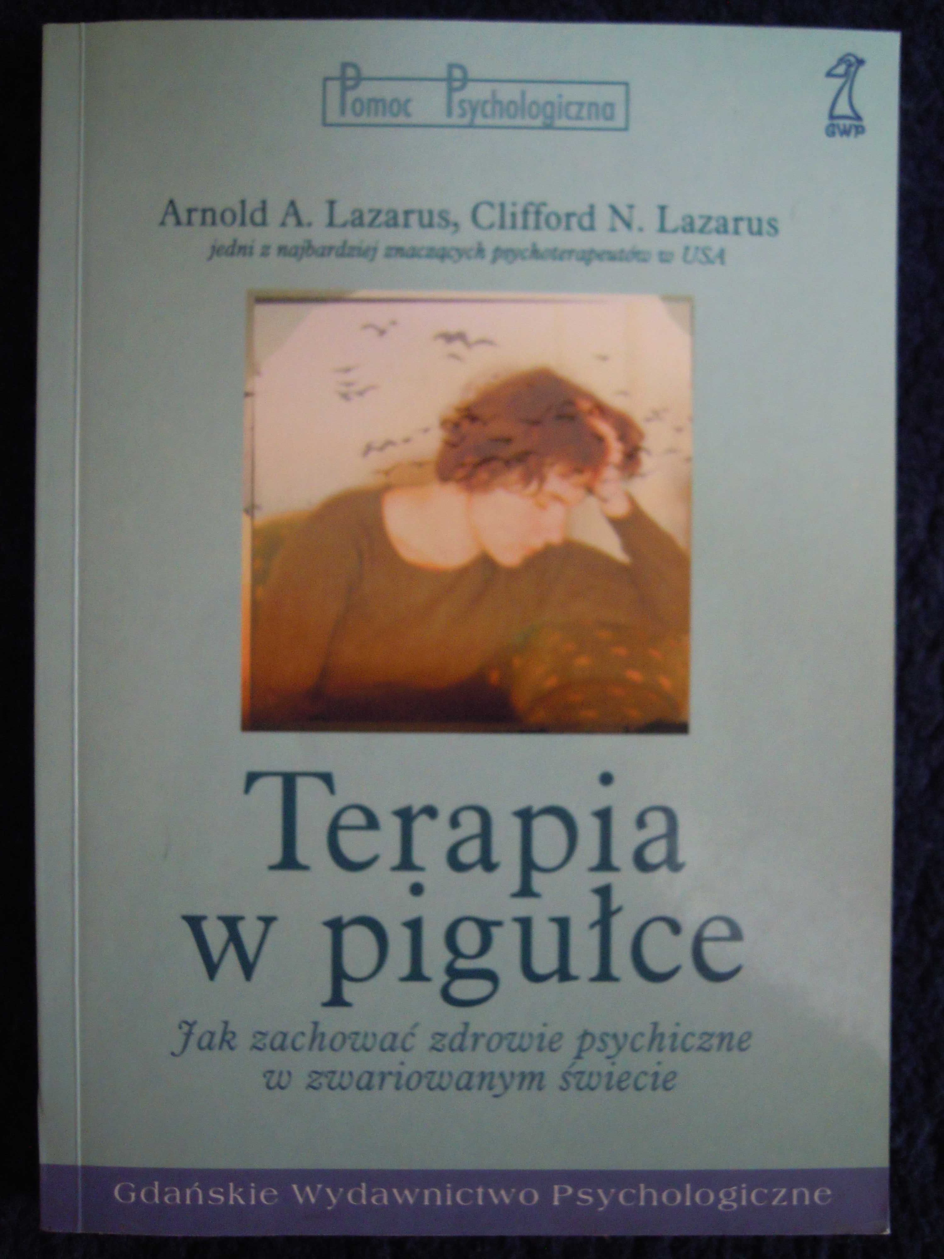 "Terapia w pigułce" Arnold A. Lazarus, Clifford N. Lazarus