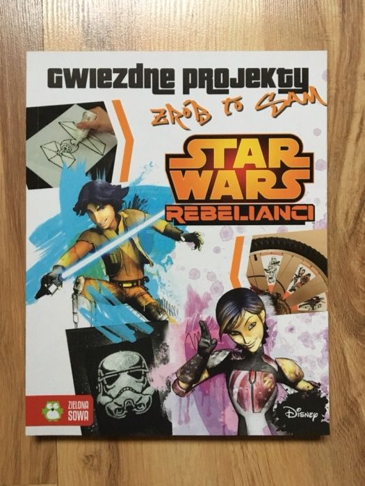 Star Wars. Rebelianci: Gwiezdne projekty - zrób to sam!