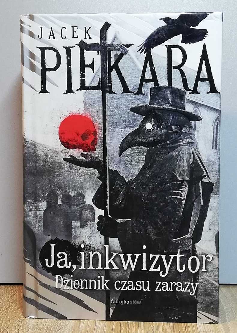 Ja, Inkwizytor. Dziennik czasu zarazy Jacek Piekara