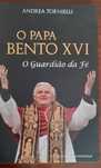 O papa Bento XVI.  O guardião da fé