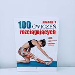 Anatomia 100 ćwiczeń rozciągających UNIKAT