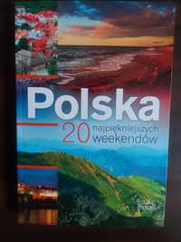 Polska. 20 najpiękniejszych weekendów - przewodnik
