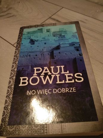Paul Bowles, No więc dobrze