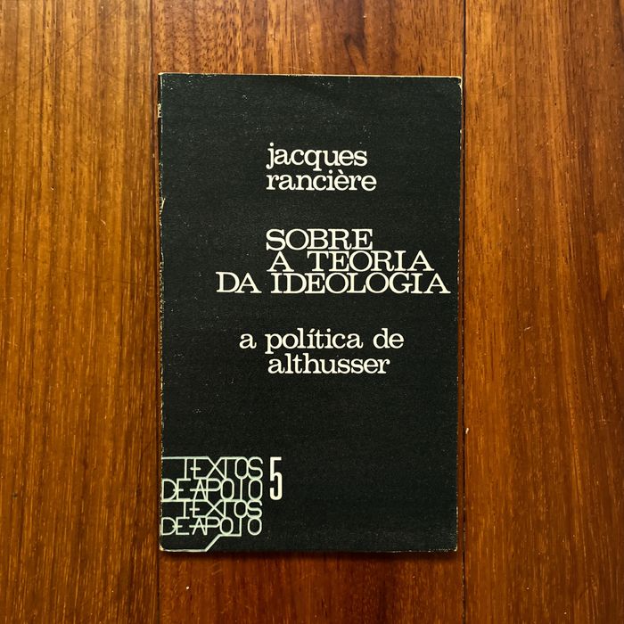 Jacques Rancière - Sobre Teoria da Ideologia: A Política de Althusser