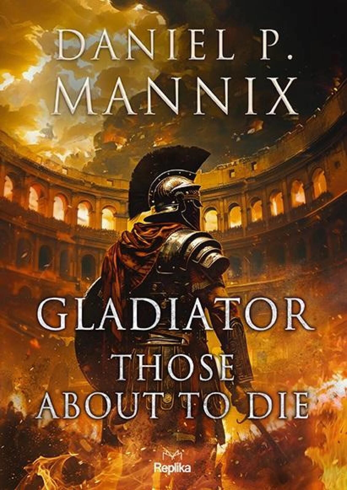 Gladiator. Those About to Die Replika Daniel P. Mannix Rok wydania: