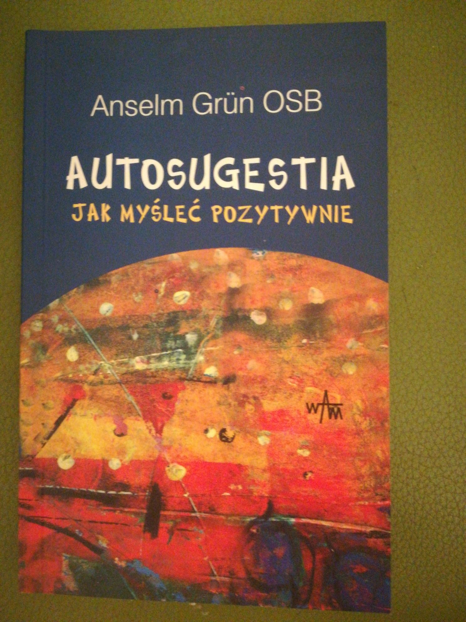 książka "Autosugestia. Jak myśleć pozytywnie" Anselm Grun OSB