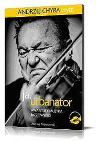 Ja, Urbanator. Awantury Muzyka Jazzowego Mp3