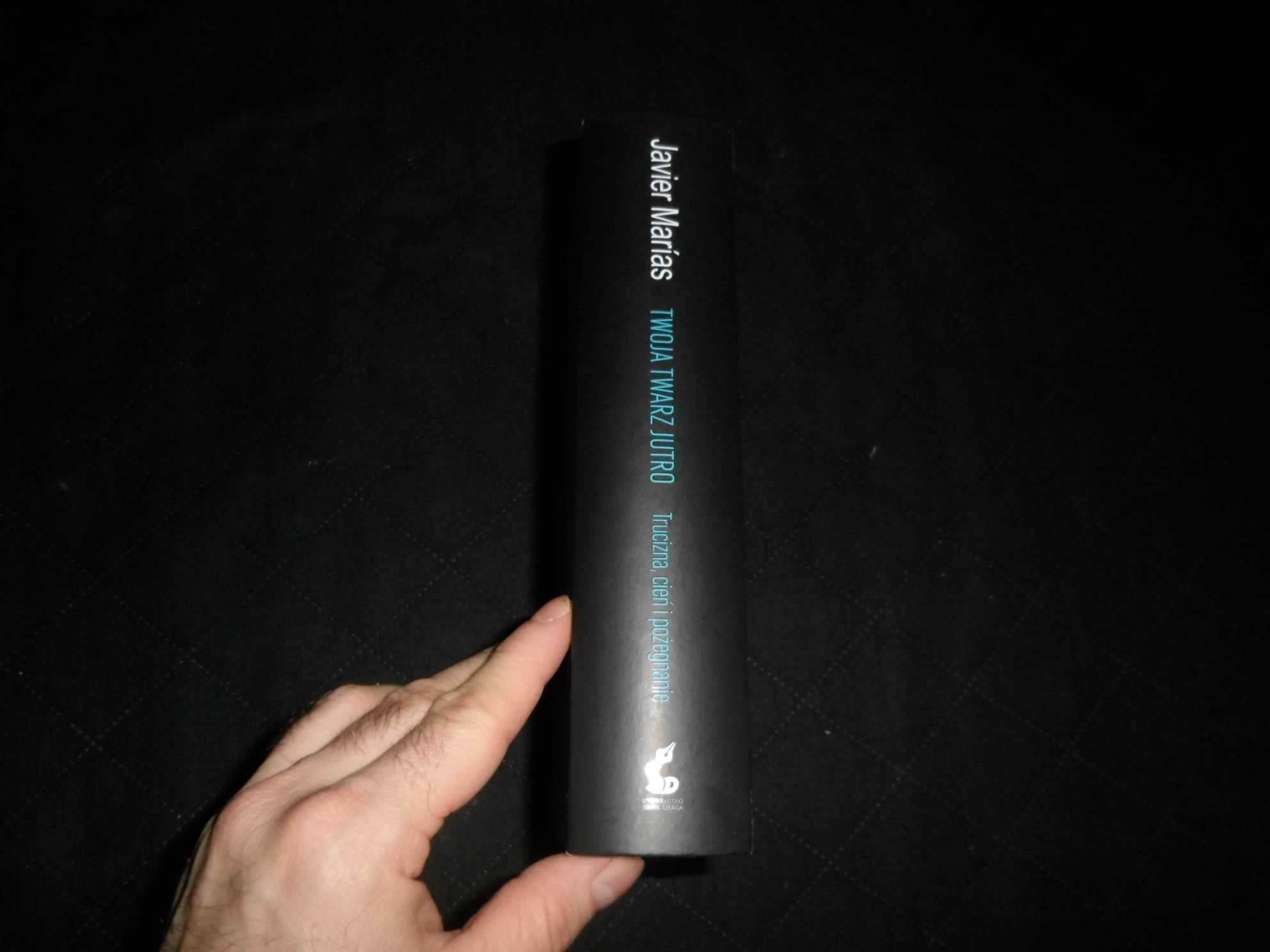 Javier Marias - Twoja twarz jutro Trucizna, cień i pożegnanie