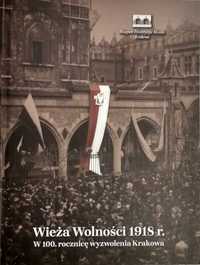 Wieża Wolności 1918 r W 100 rocznicę wyzwolenia Krakowa Niepodległość