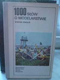 1000 słów o modelarstwie , Stefan Smolis.