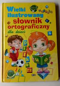 Wielki ilustrowany słownik ortograficzny dla dzieci