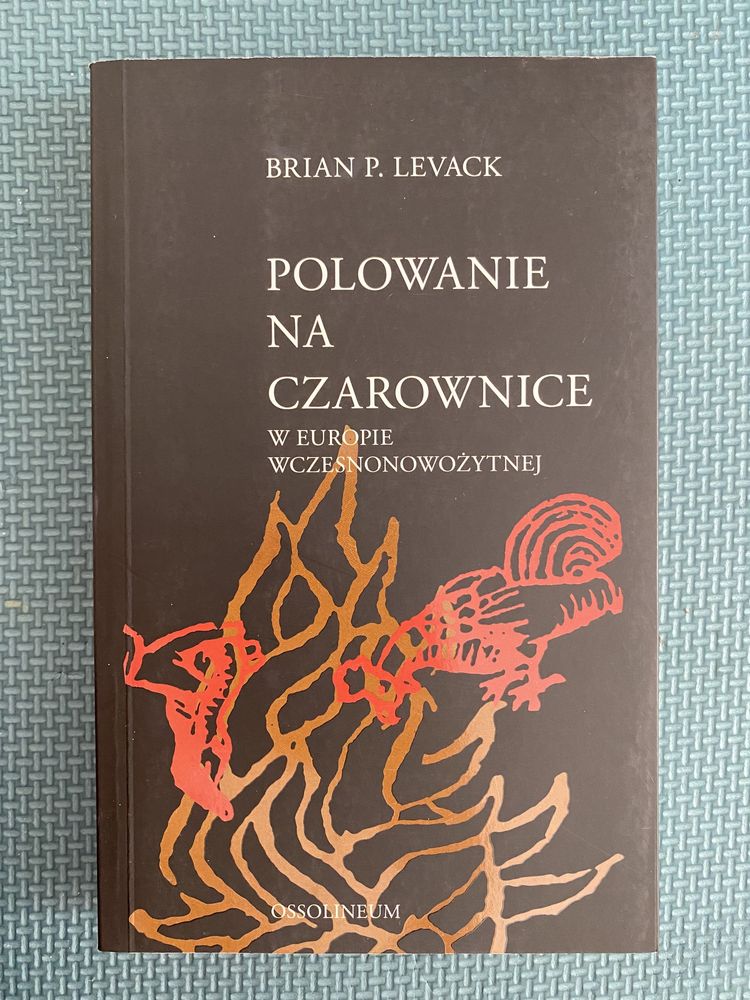 NOWA Brian Levack Polowanie na czarownice w Europie wczesnonowożytnej