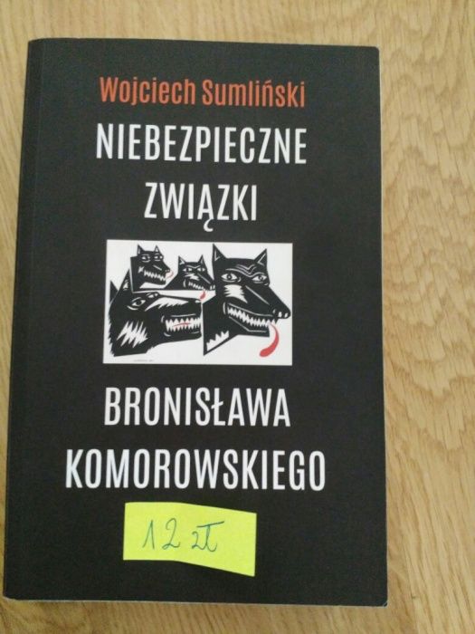 Książka " Niebezpieczne związki" Bronisława Komorowskiego.