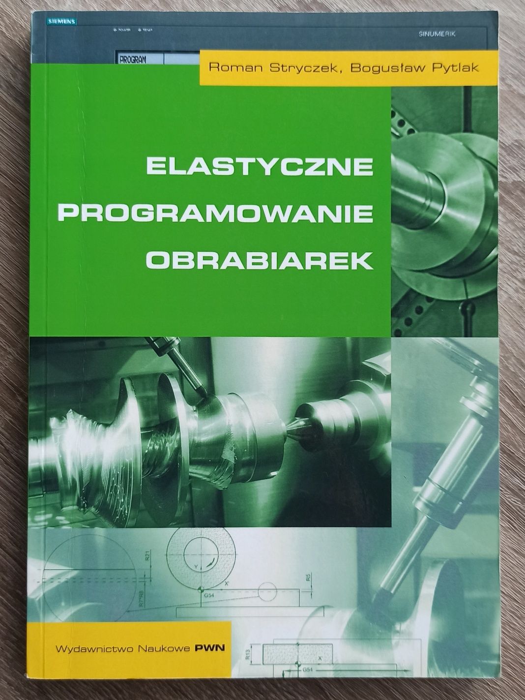 "Elastyczne programowanie obrabiarek" Roman Stryczek, Bogusław Pytlak