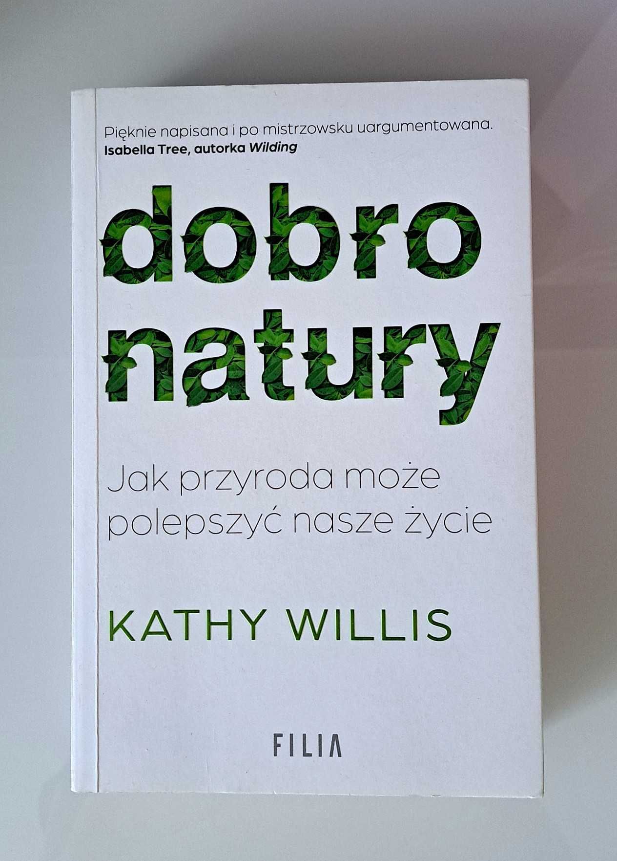 Dobro natury. Jak przyroda może polepszyć nasze życie - Kathy Willis.