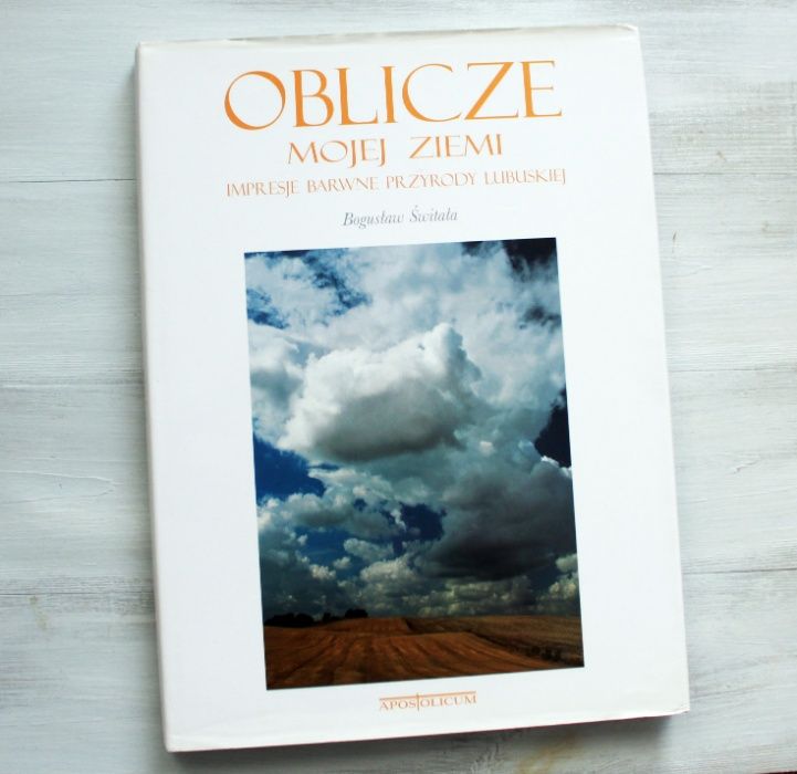 Oblicze mojej ziemi: impresje barwne przyrody lubuskiej