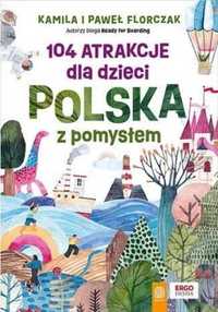 104 atrakcje dla dzieci. Polska z pomysłem - Kamila Florczak, Paweł F