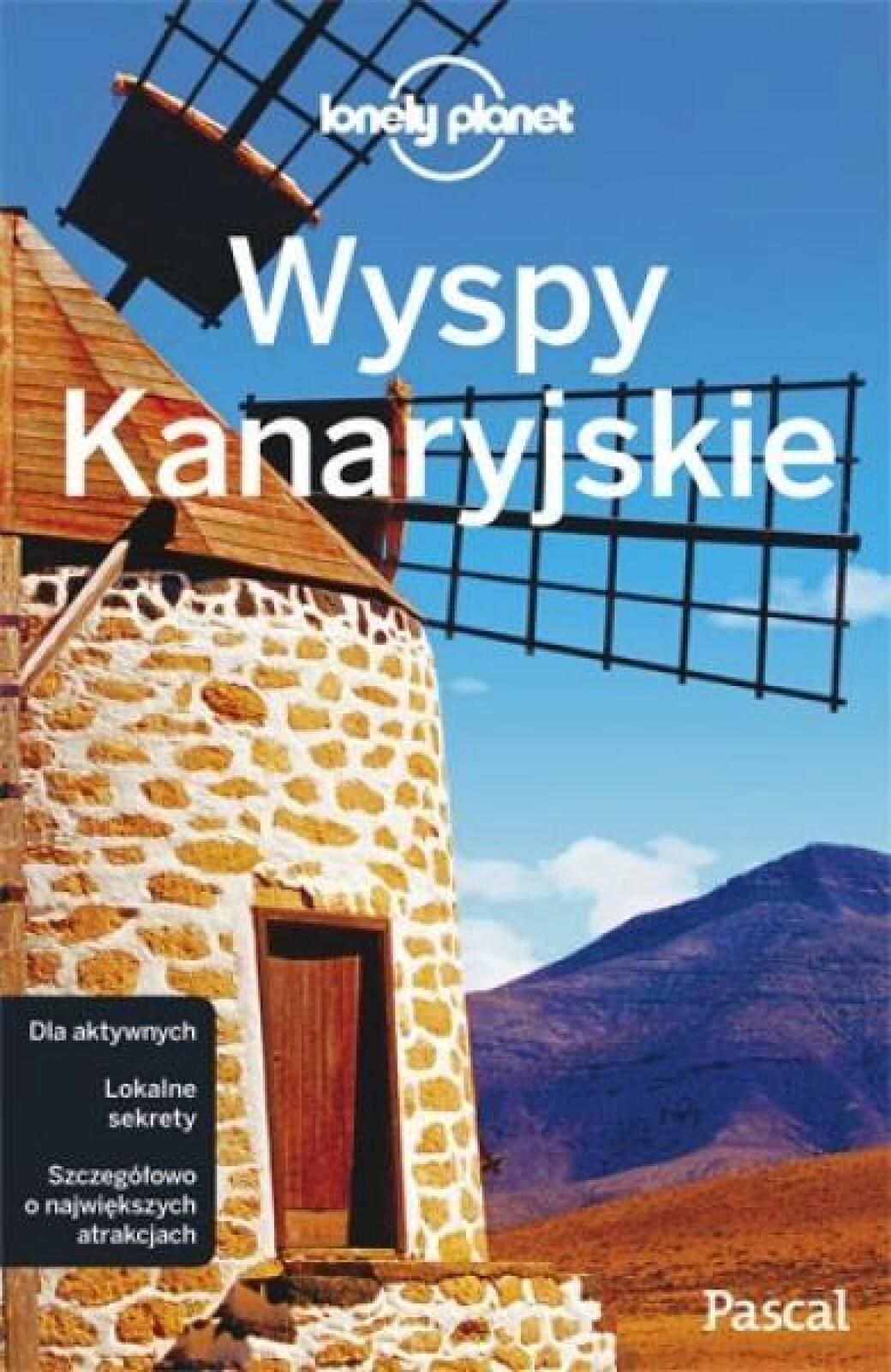 Lonely Planet. Wyspy Kanaryjskie Pascal Lucy Corne, Josephine Quintero