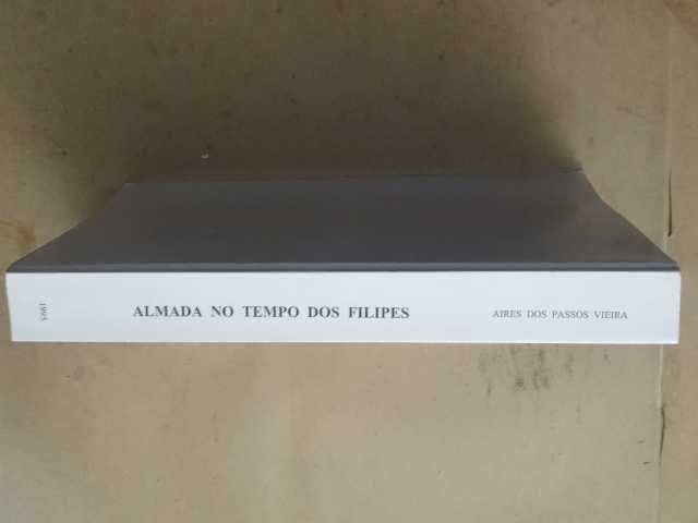 Almada No Tempo dos Filipes de Aires dos Passos Vieira
