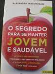 O segredo para se manter jovem e saudável, de Alexandra Vasconcelos