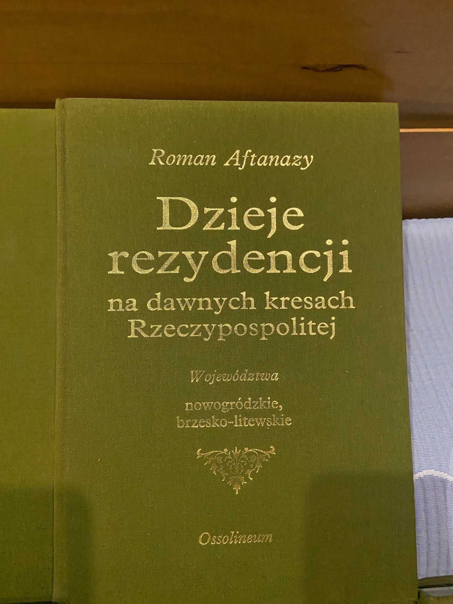 Dzieje rezydencji na dawnych Kresach Rzeczpospolitej,  1-7  Aftanazy R