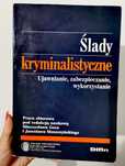 Ślady kryminalistyczne Mieczysław Goc Jarosław Moszczynski unikat