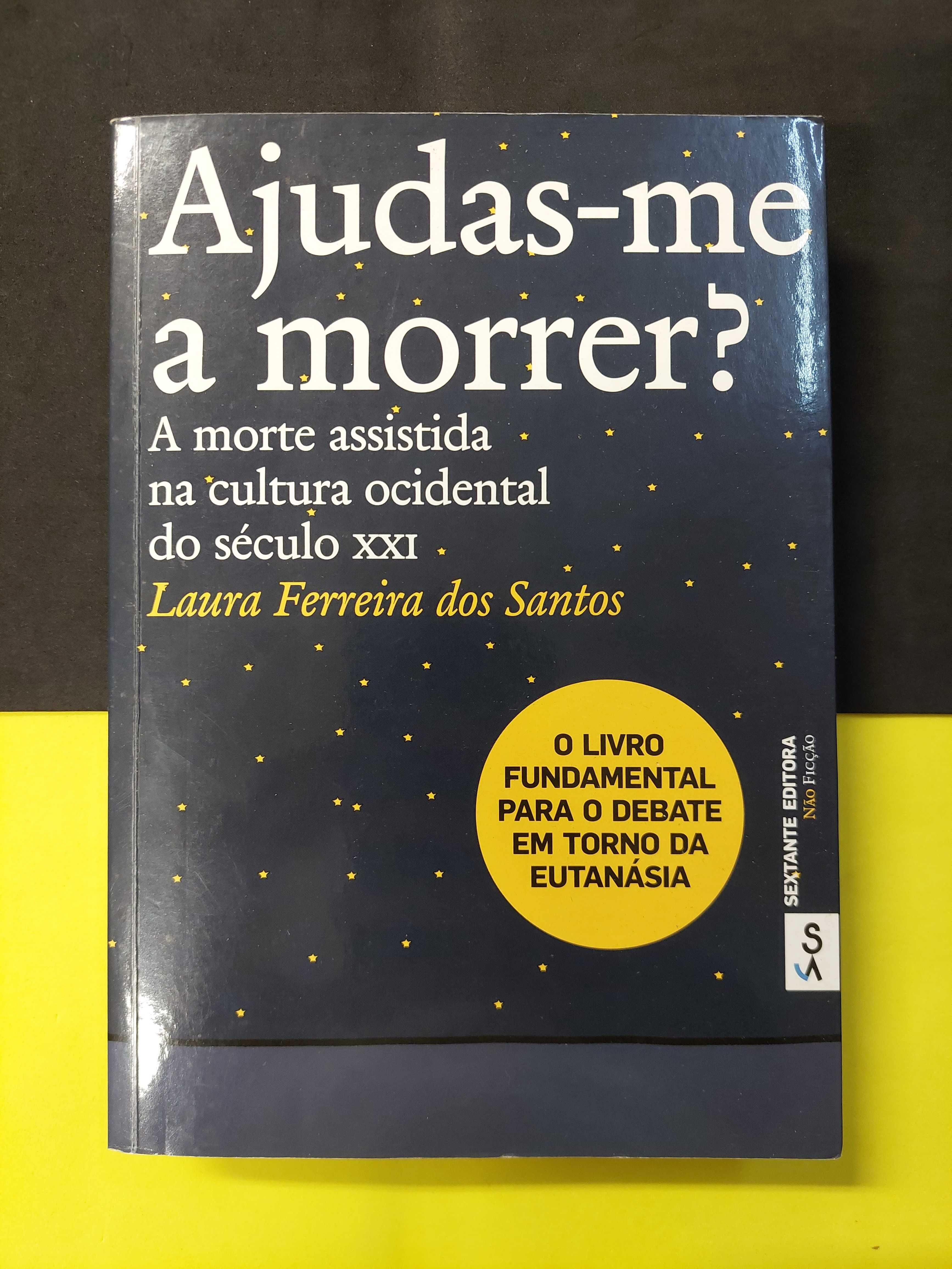 Laura Ferreira dos Santos - Ajudas-me a morrer?