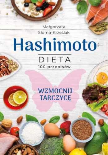 Hashimoto. Dieta 100 przepisów - Małgorzata Słoma-Krześlak