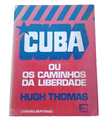 Cuba, ou os Caminhos da Liberdade, de Hugh Thomas