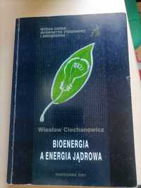 Bioenergia a energia jądrowa Wiesław Ciechanowicz