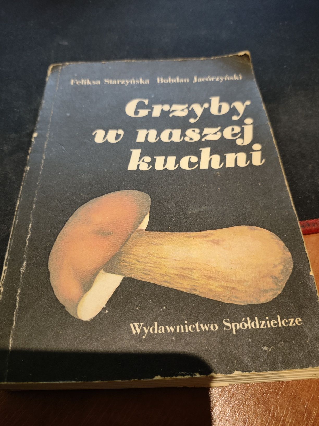 Feliksa Starzyńska Bohdan Jacórzyński - Grzyby w naszej kuchni