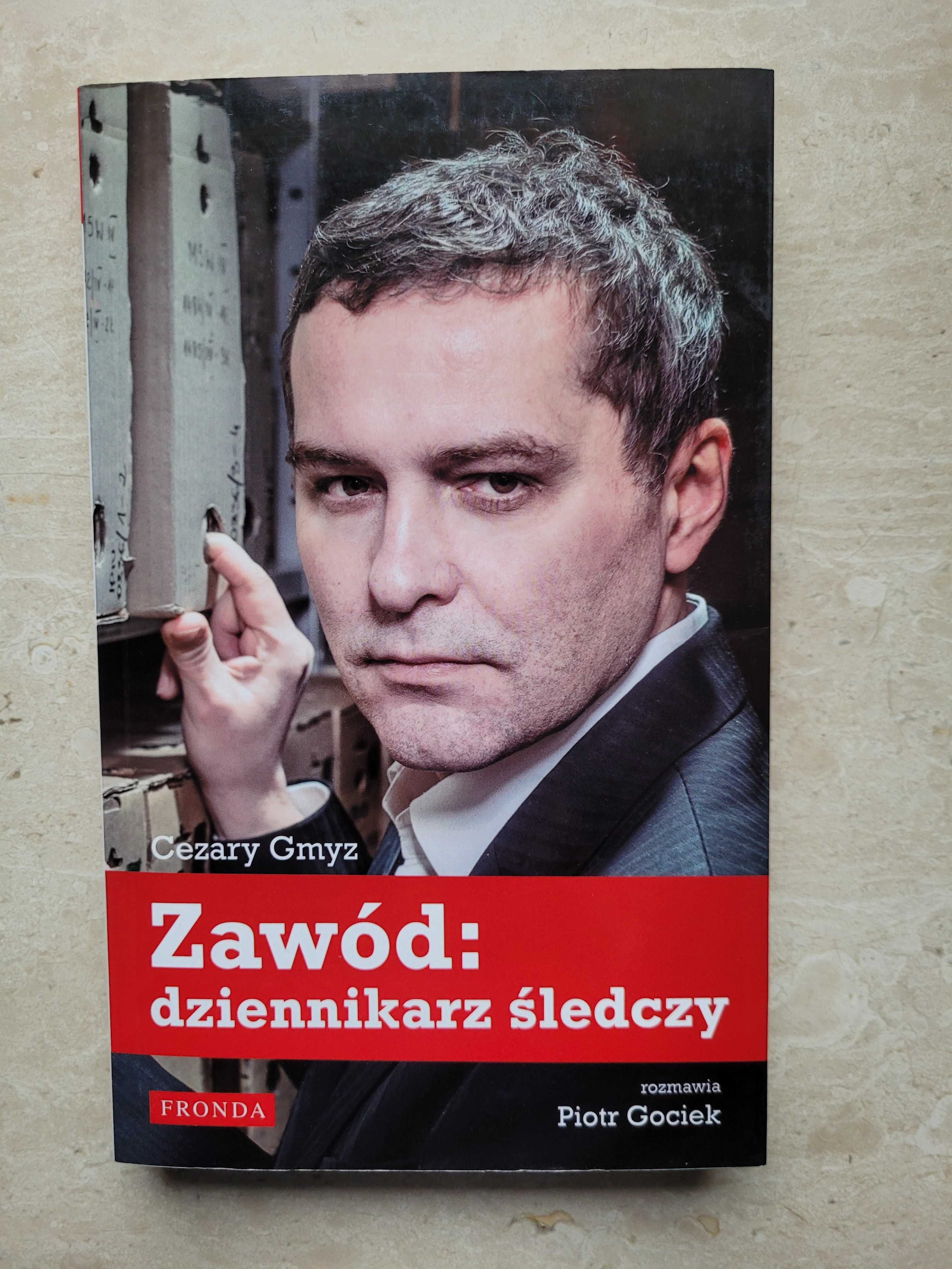 Cezary Gmyz Zawód: dziennikarz śledczy