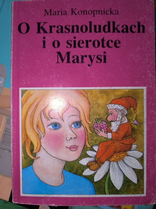 Książka M. Konopnicka " O krasnoludkach i o sierotce Marysi"
