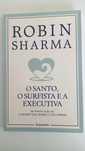 O Santo, o Surfista e a Executiva - Robin Sharma