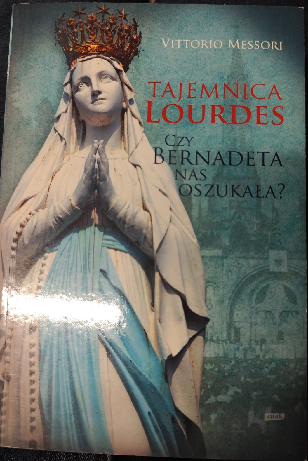 Tajemnica Lourdes. Vittorio Messori. Odkryj tajemnice objawień
