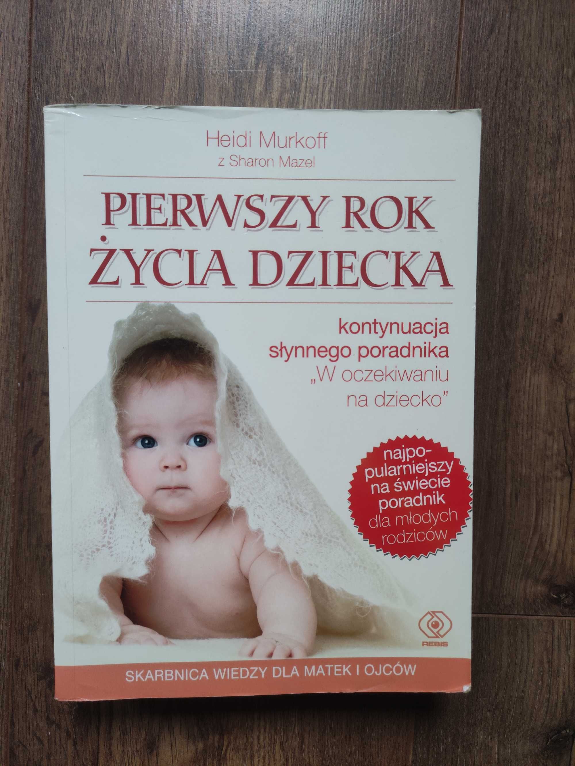 Książka - Pierwszy rok życia dziecka - Heidi Murkoff