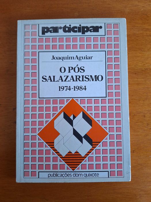 O pós-Salazarismo, 1974 a 1984 - Joaquim Aguiar