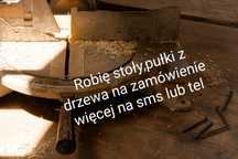 Na zamówienie stoły i pułki z drzewa