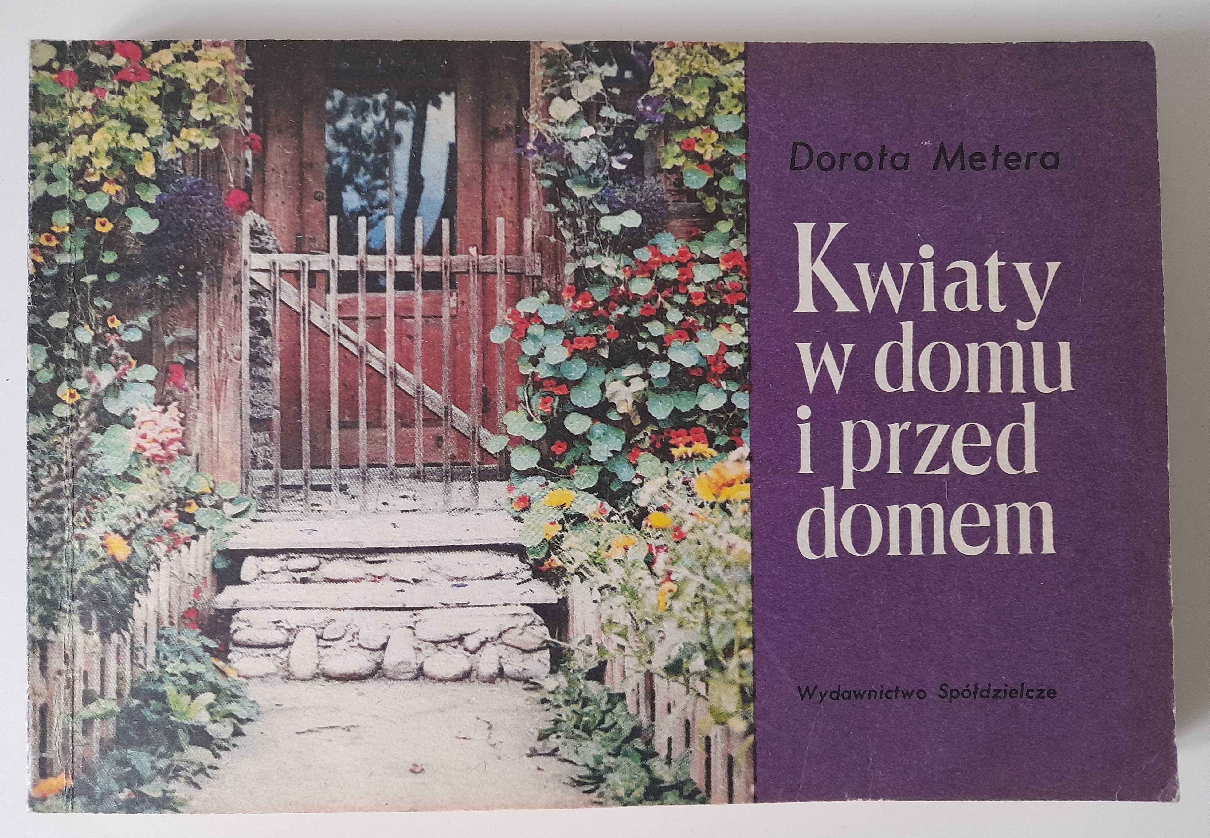 Kwiaty w domu i przed domem Dorota Metera