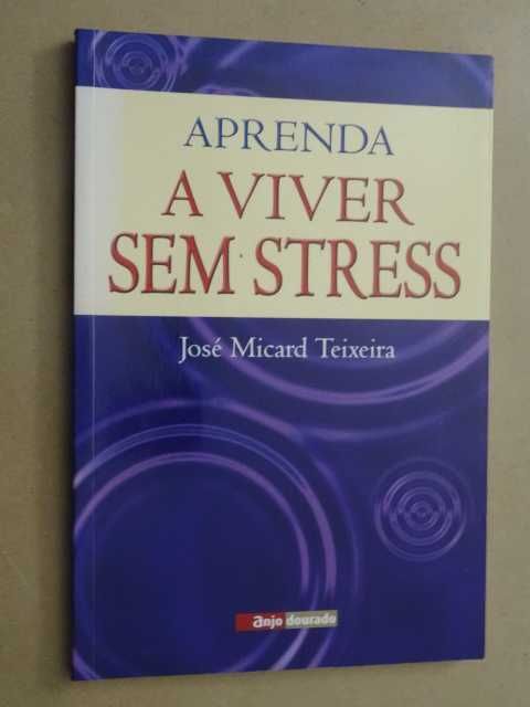 Aprenda a Viver sem Stress de José Micard Teixeira