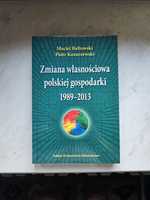 Zmiana własnościowa polskiej gospodarki 1989 - 2013 Maciej Bałtowski,