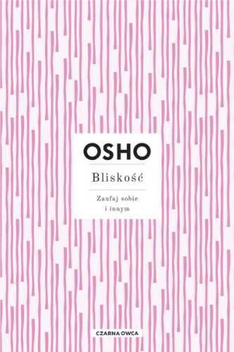 Bliskość. Zaufaj sobie i innym - OSHO OSHO, Magdalena Stefańczuk