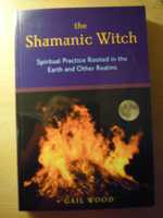 "The Shamanic Witch" Gail Wood