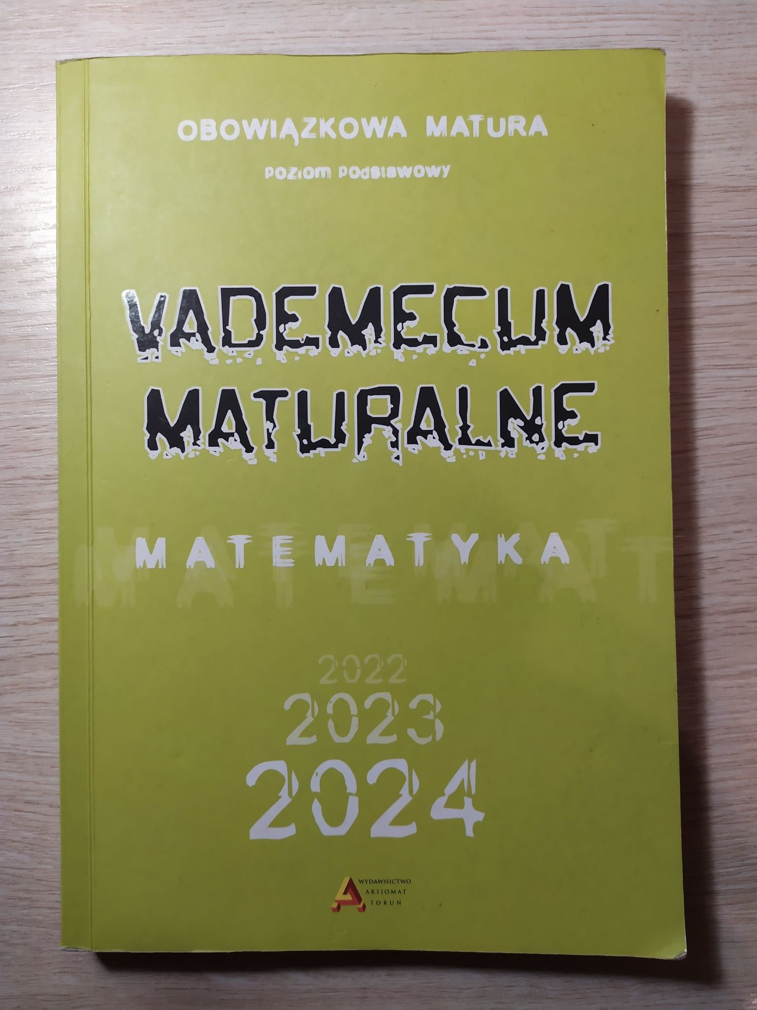Vademecum maturalne matematyka - wydawnictwo AKSJOMAT TORUŃ.