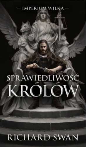 Imperium Wilka T.1 Sprawiedliwość królów - Richard Swann