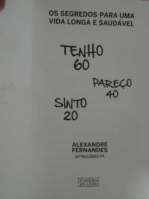 Tenho 60, Pareço 40, Sinto 20 de Alexandre Fernandes - 1ª Edição