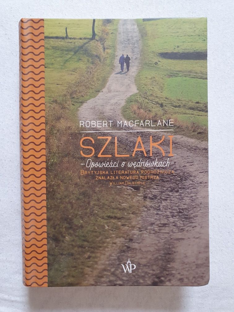 Robert Macfarlane szlaki opowieści o wędrówkach