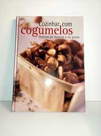 Cozinhar com cogumelos - Delicias da Floresta e do Prado