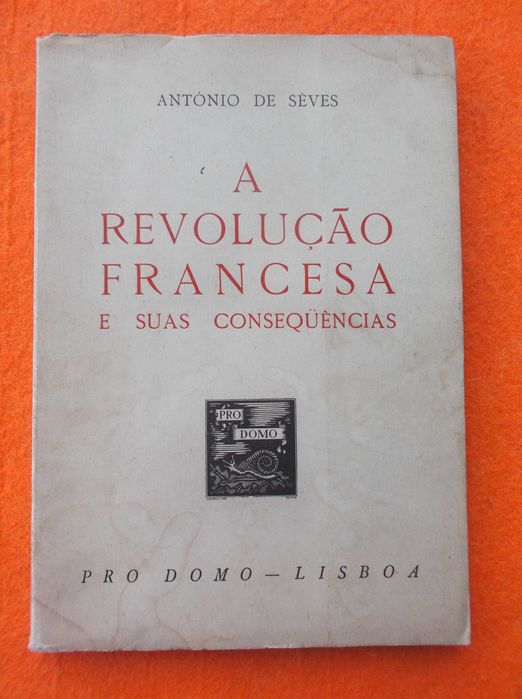 A Revolução Francesa e Suas Consequências -  António de Seves
